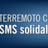 TERREMOTO: SMS SOLIDALE AL 45500, PER DONARE 2 EURO ALLE REGIONI COLPITE DAL SIMA